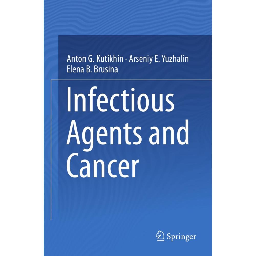 Infectious Agents and Cancer, Fachbücher von Arseniy E. Yuzhalin, Anton G. Kutikhin, Elena B. Brusina
