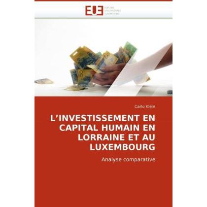 L'Investissement En Capital Humain En Lorraine Et Au Luxembourg, Fachbücher von Carlo Klein