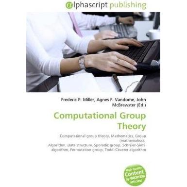 Computational Group Theory, Fachbücher von Agnes F. Vandome, Frederic P. Miller, John McBrewster
