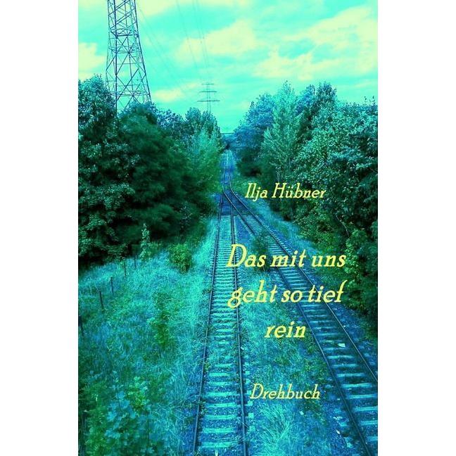 Das mit uns geht so tief rein, Belletristik von Ilja Hübner
