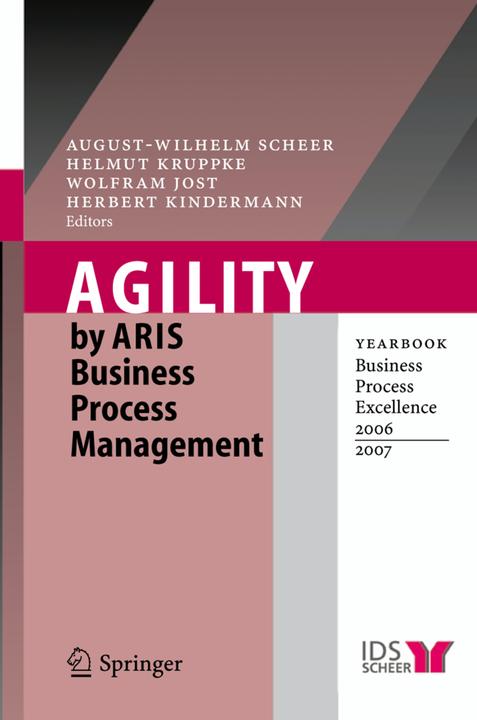 Agility by ARIS Business Process Management (August-Wilhelm Scheer, Helmut Kruppke, Herbert Kindermann, Wolfram Jost, 2010)