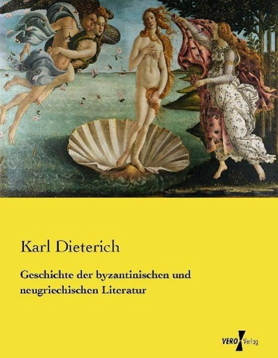 Produktbild Geschichte der byzantinischen und neugriechischen Literatur (Deutsch, Karl Dieterich, 2015)