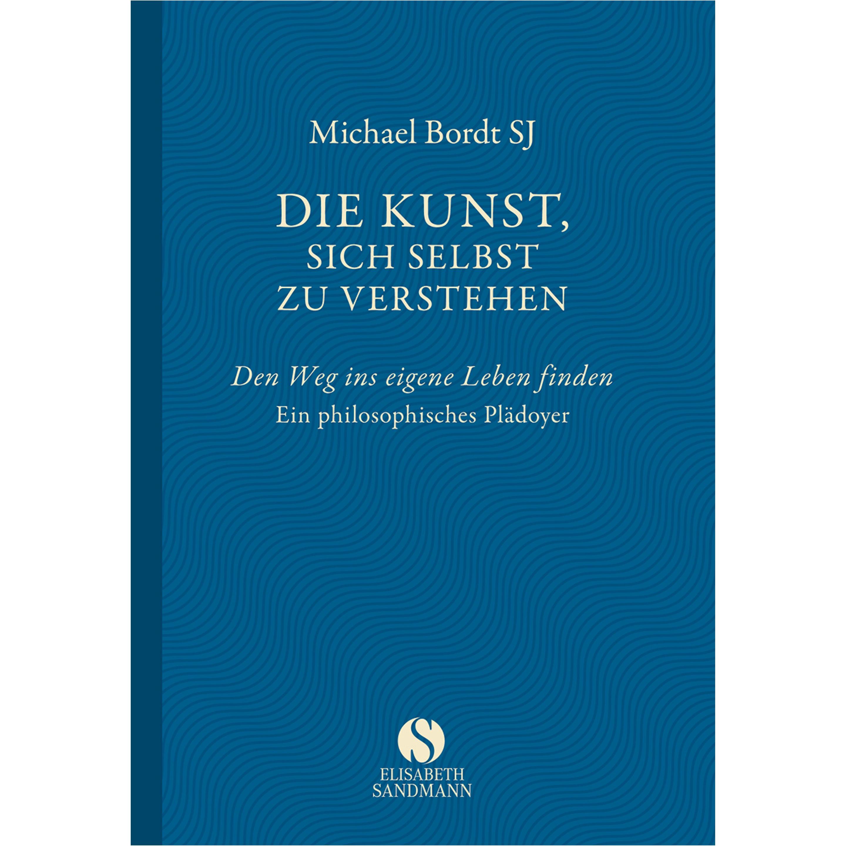 Die Kunst, sich selbst zu verstehen, Ratgeber von Michael Bordt SJ