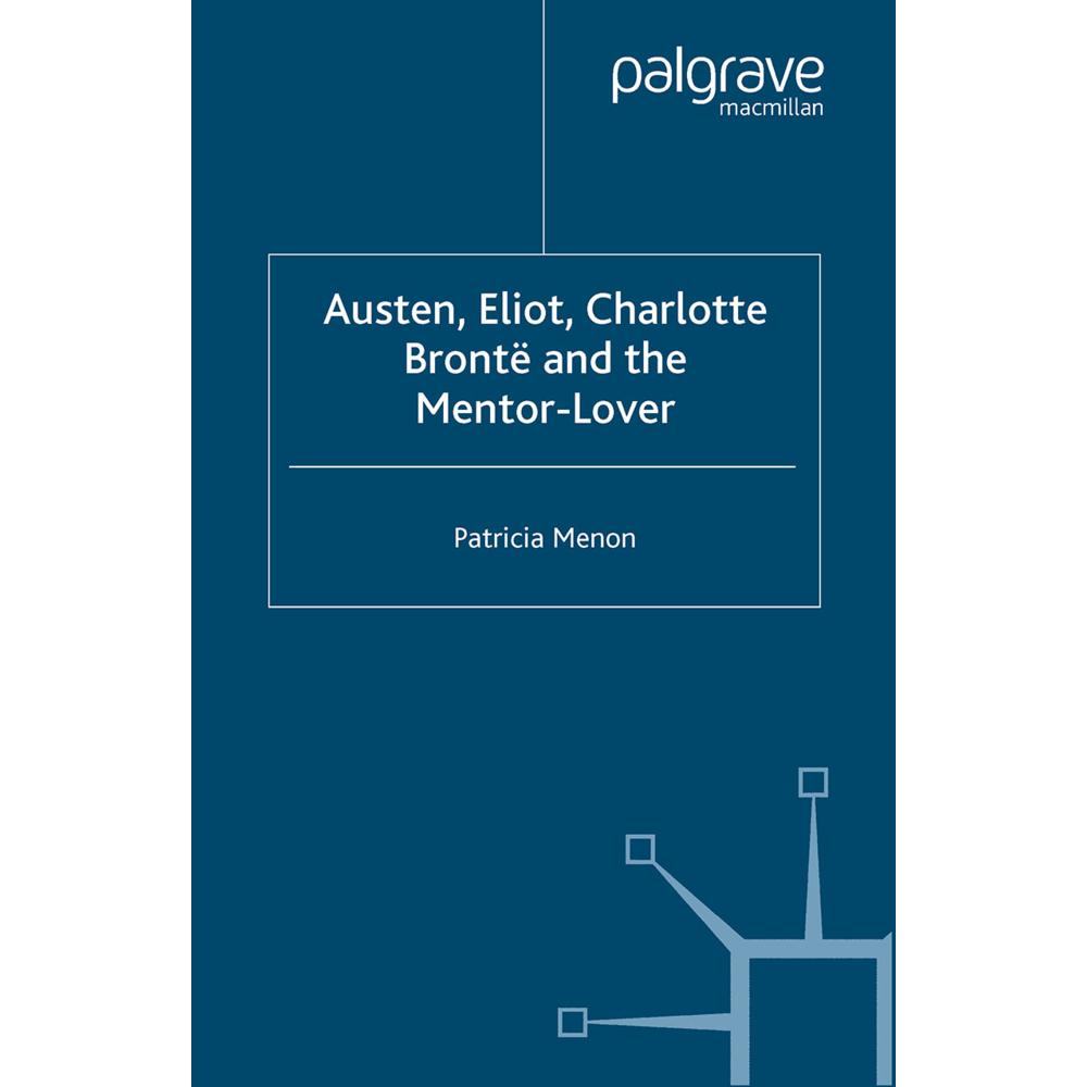 Austen, Eliot, Charlotte Bronte and the Mentor-Lover, Fachbücher von P. Menon