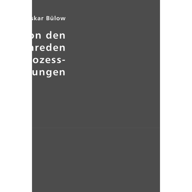 Die Lehre von den Prozesseinreden und die Prozess-Voraussetzungen, Fachbücher von Oskar Bülow