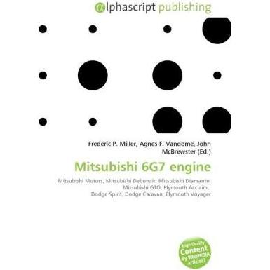 Mitsubishi 6G7 engine, Ratgeber von Agnes F. Vandome, Frederic P. Miller, John McBrewster