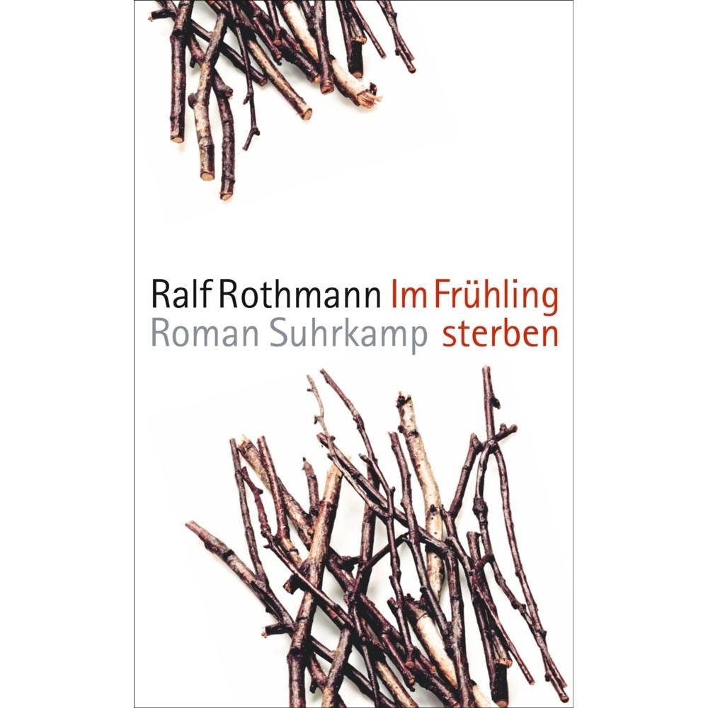 Im Frühling sterben, Belletristik von Ralf Rothmann