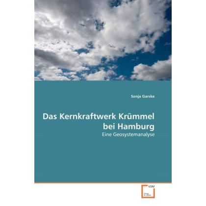 Das Kernkraftwerk Krümmel bei Hamburg, Fachbücher von Sonja Garske