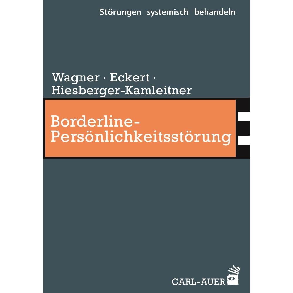 Borderline-Persönlichkeitsstörung, Fachbücher von Katrin Hiesberger-Kamleitner, Christoph Eckert, Elisabeth Wagner