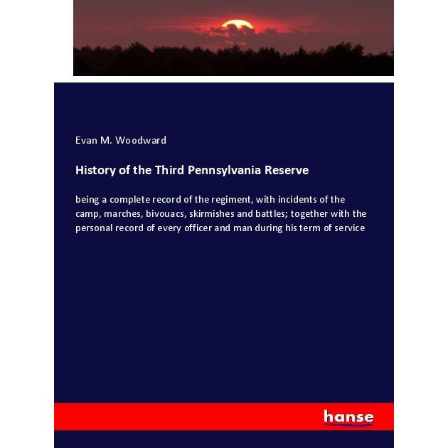 History of the Third Pennsylvania Reserve, Fachbücher von Evan M. Woodward