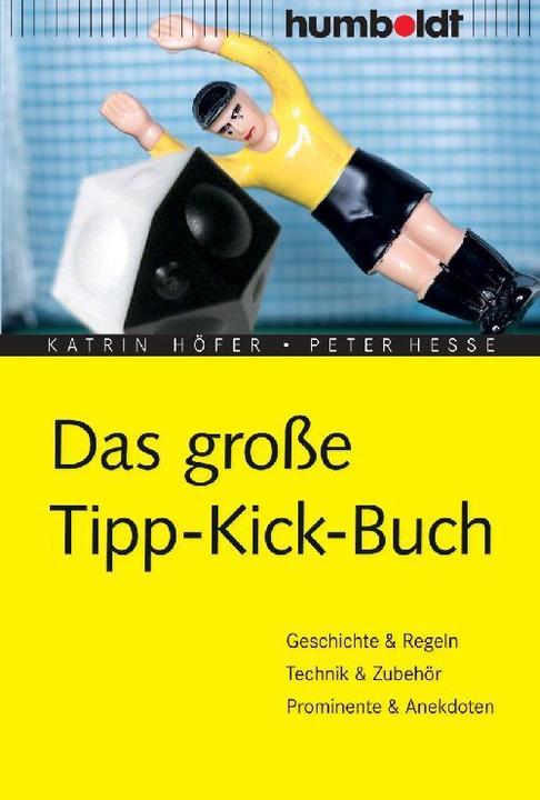Produktbild Das grosse Tipp-Kick Buch (Deutsch, Katrin Höfer, Peter Hesse, 2008)
