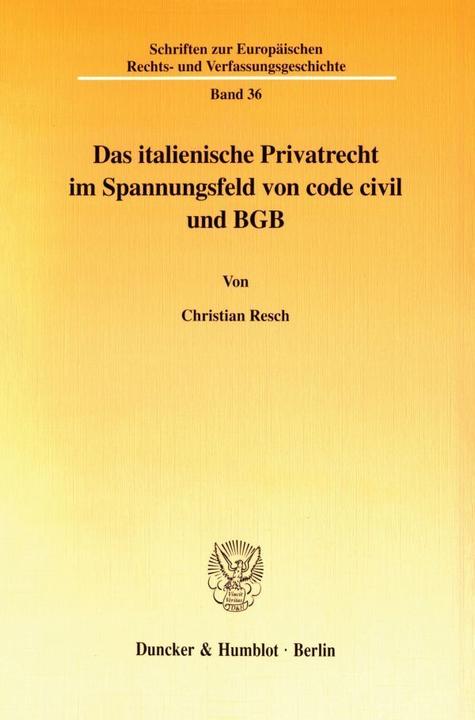 Produktbild Das italienische Privatrecht im Spannungsfeld von code civil und BGB (Deutsch, Christian Resch, 2001)