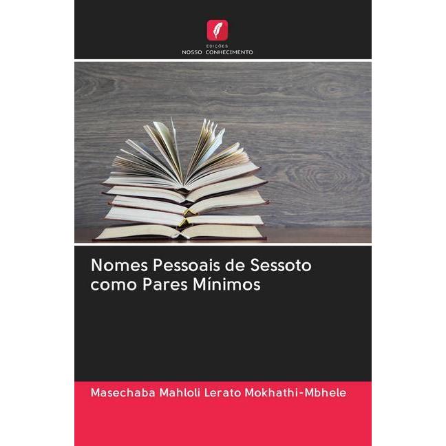 Nomes Pessoais de Sessoto como Pares Mínimos, Ratgeber von Masechaba Mahloli Lerato Mokhathi-Mbhele