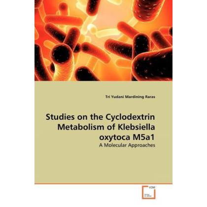 Thumbnail - Studies on the Cyclodextrin Metabolism of Klebsiella oxytoca M5a1, Fachbücher von Tri Y. Mardining Raras