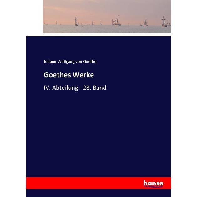 Goethes Werke, Belletristik von Johann Wolfgang von Goethe