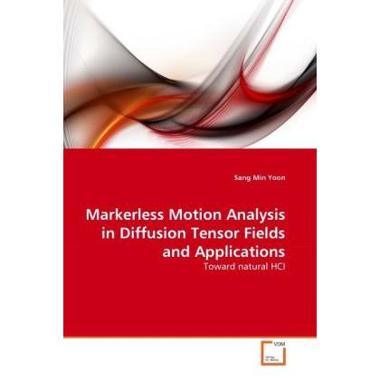 Markerless Motion Analysis in Diffusion Tensor Fields and Applications, Fachbücher von Sang Min Yoon