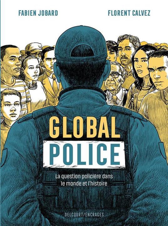 Image du produit Global police : la question policière dans le monde et l'histoire (Français, Calvez Florent, Jobard Fabien, 2023)