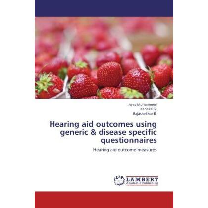 Hearing aid outcomes using generic & disease specific questionnaires, Fachbücher von Kanaka G., Ayas Muhammed, Rajashekh...