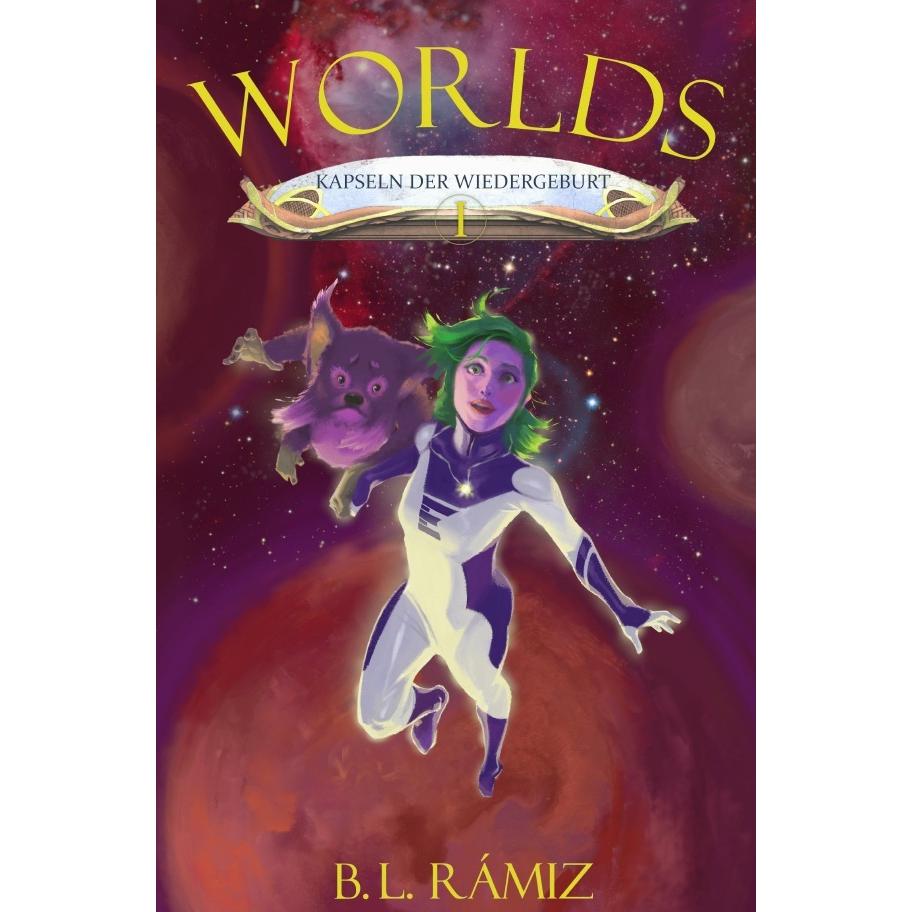 Worlds. Kapseln der Wiedergeburt I, Belletristik von B. L. Rámiz