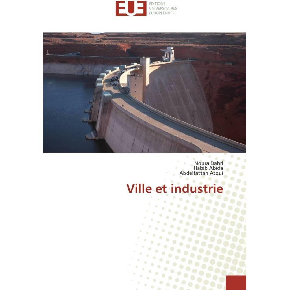Ville et industrie, Fachbücher von Habib Abida, Abdelfattah Atoui, Noura Dahri