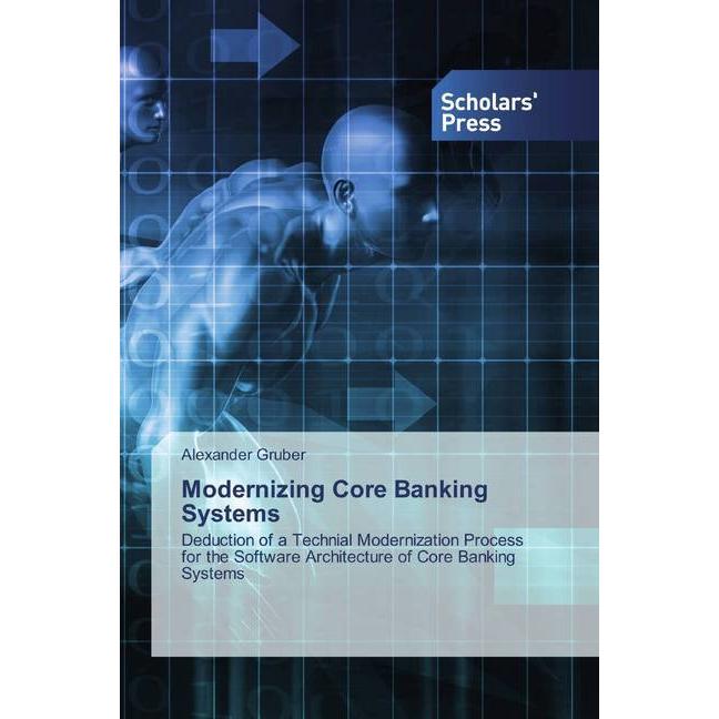 Modernizing Core Banking Systems, Fachbücher von Alexander Gruber