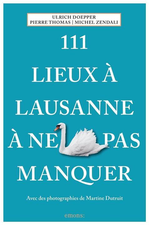 Image du produit 111 lieux à Lausanne à ne pas manquer (Français, Zendali Michel, Doepper Ulrich, Thomas Pierre, 2022)