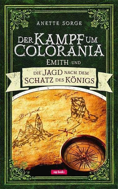 Produktbild Emith und die Jagd nach dem Schatz des Königs - Der Kampf um Colorania Bd. 3 (Deutsch, Anette Sorge, 2016)