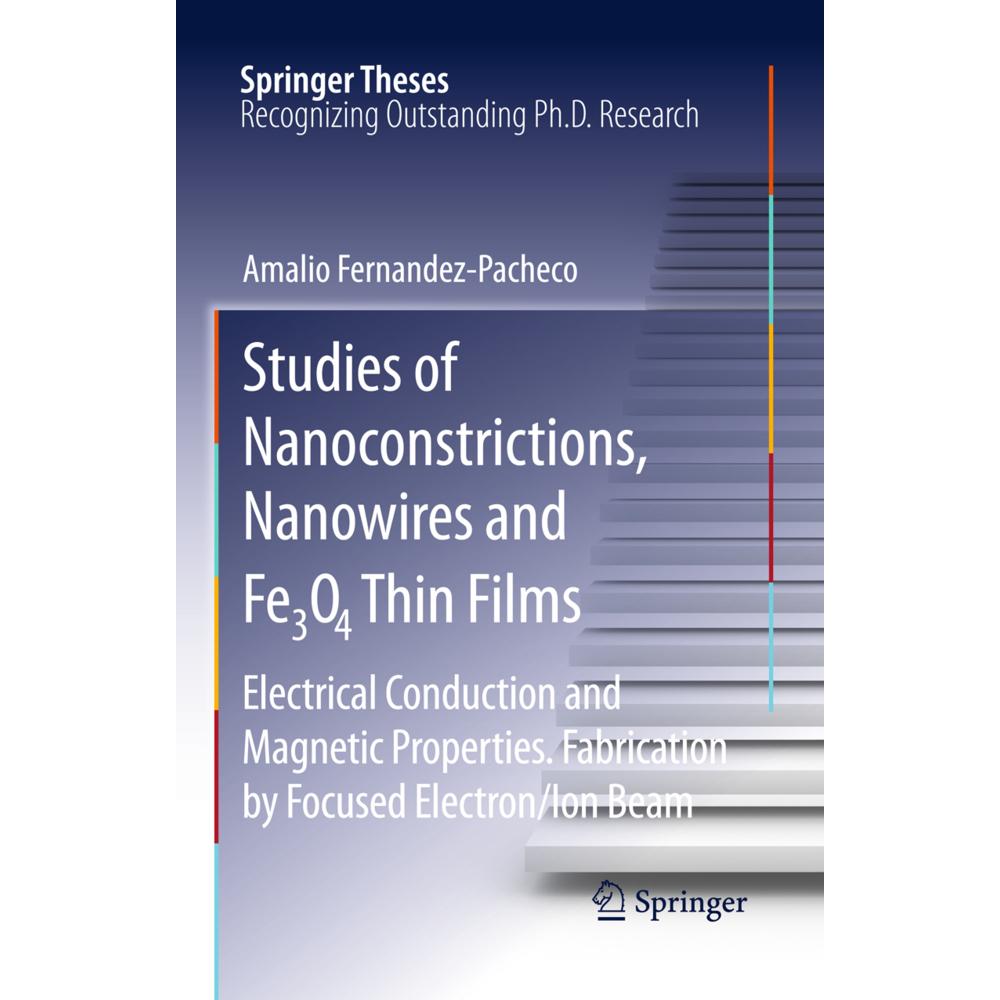 Studies of Nanoconstrictions, Nanowires and Fe3O4 Thin Films, Fachbücher von Amalio Fernandez-Pacheco