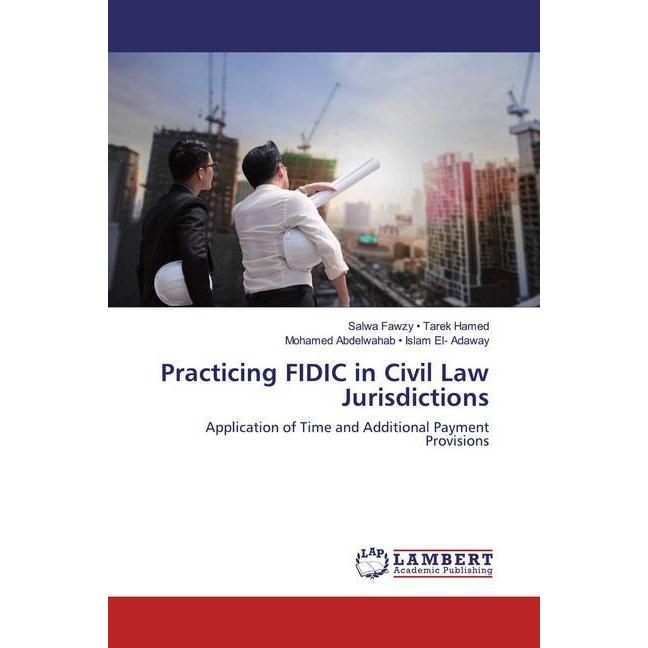 Practicing FIDIC in Civil Law Jurisdictions, Fachbücher von Salwa Fawzy - Tarek Hamed, Mohamed Abdelwahab - Islam El- Ad...