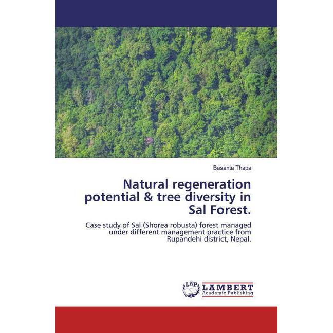 Natural regeneration potential & tree diversity in Sal Forest., Fachbücher von Basanta Thapa