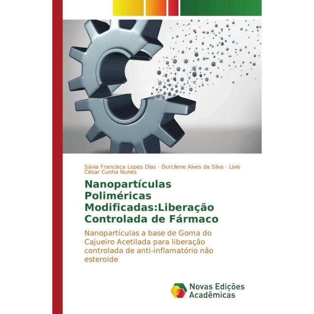 Nanopartículas Poliméricas Modificadas: Liberação Controlada de Fármaco, Fachbücher von Lívio César Cunha Nunes, Durcile...