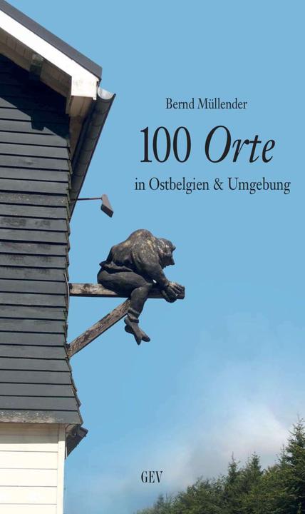 Produktbild 100 Orte in Ostbelgien & Umgebung (Deutsch, Bernd Müllender, 2018)