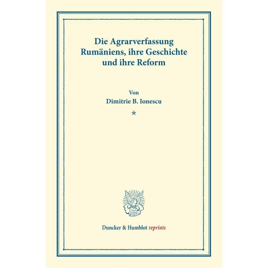 Die Agrarverfassung Rumäniens, ihre Geschichte und ihre Reform., Fachbücher von Dimitrie B. Ionescu