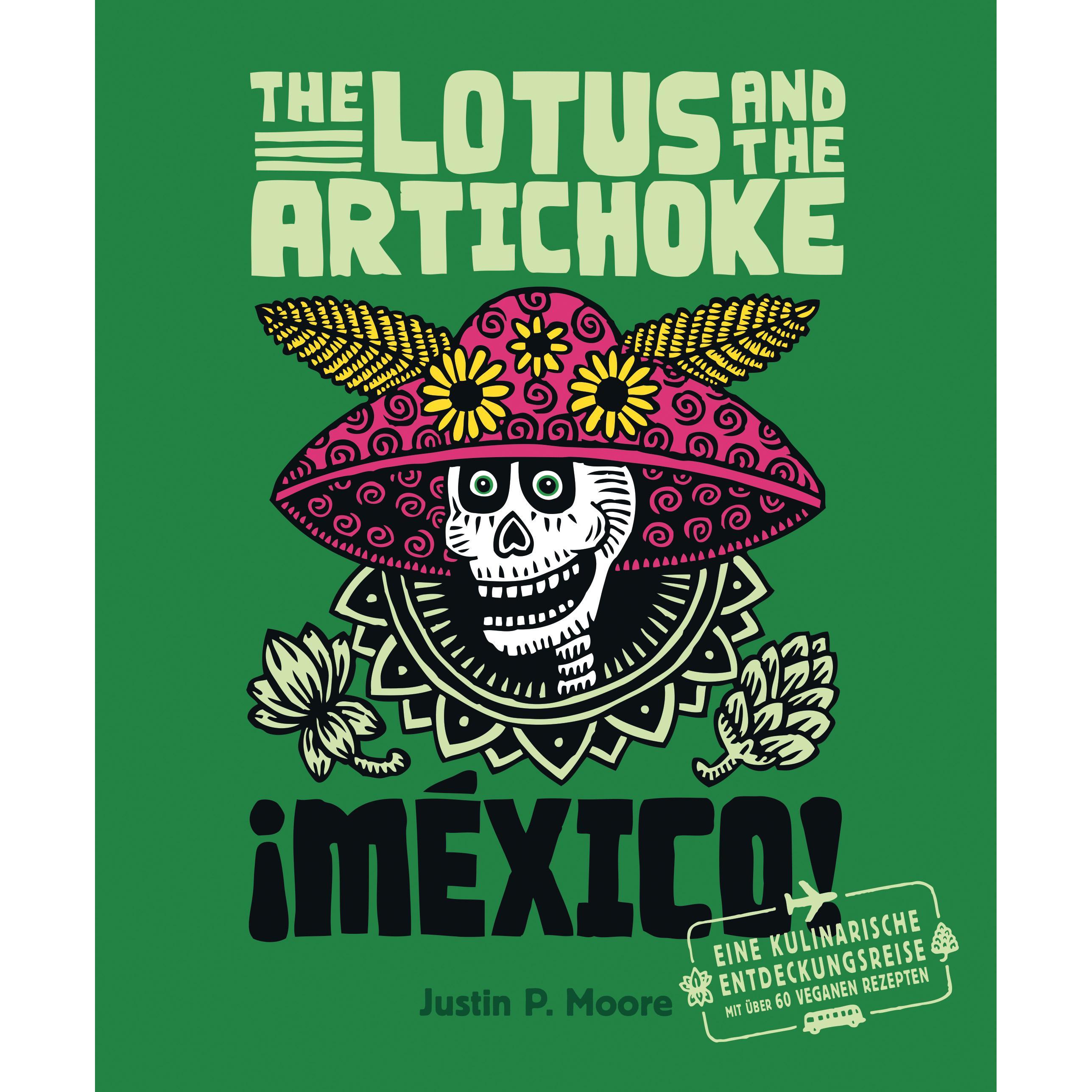 The Lotus and the Artichoke - Mexico!, Ratgeber von Justin P. Moore