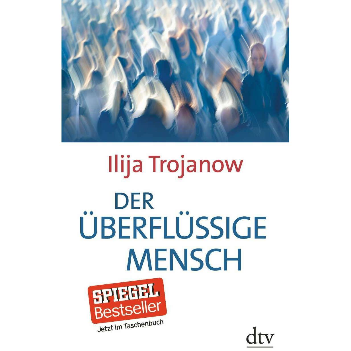 Der überflüssige Mensch, Fachbücher von Ilija Trojanow
