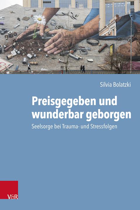 Produktbild Preisgegeben und wunderbar geborgen (Deutsch, Ralph Kunz, Silvia Bolatzki, Dörte Gebhard, 2025)