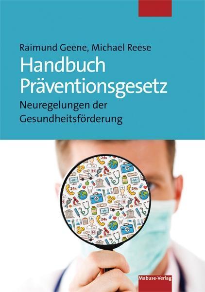 Produktbild Handbuch Präventionsgesetz (Deutsch, Michael Reese, Raimund Geene, 2016)