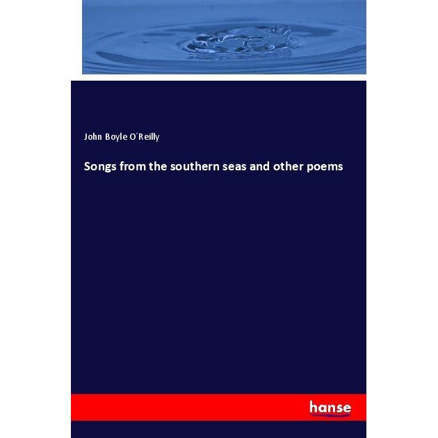 Songs from the southern seas and other poems, Fachbücher von John Boyle O Reilly