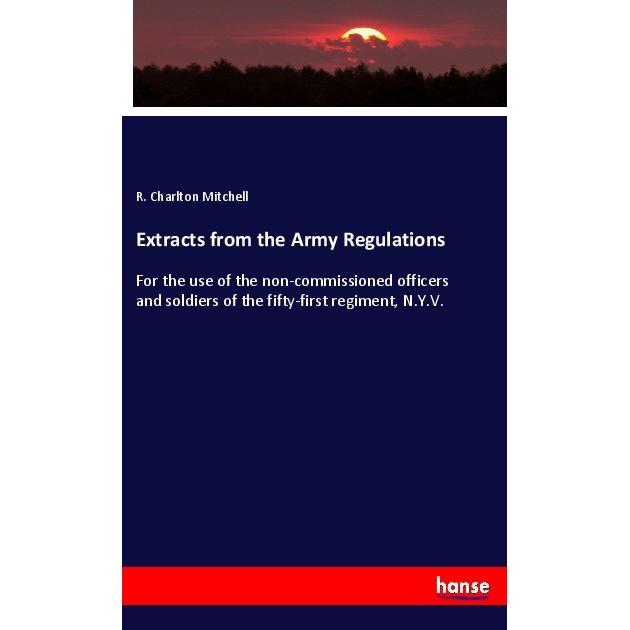 Extracts from the Army Regulations, Fachbücher von R. Charlton Mitchell