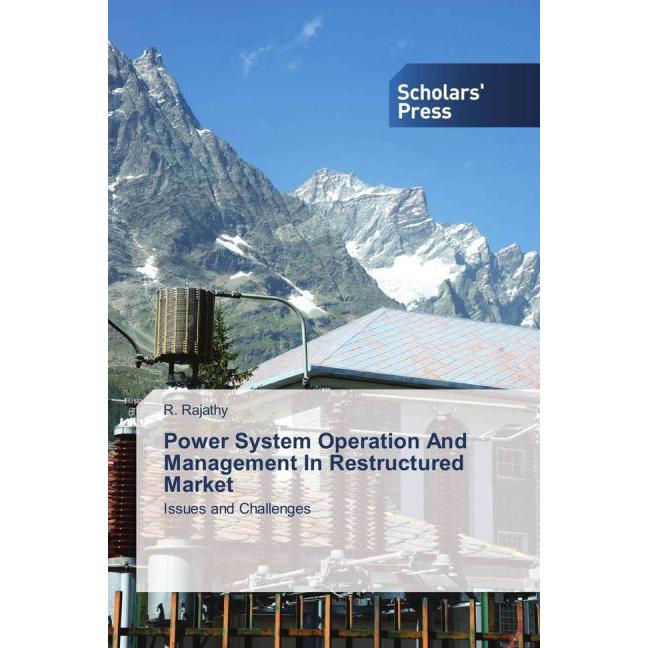 Power System Operation And Management In Restructured Market, Fachbücher von R. Rajathy