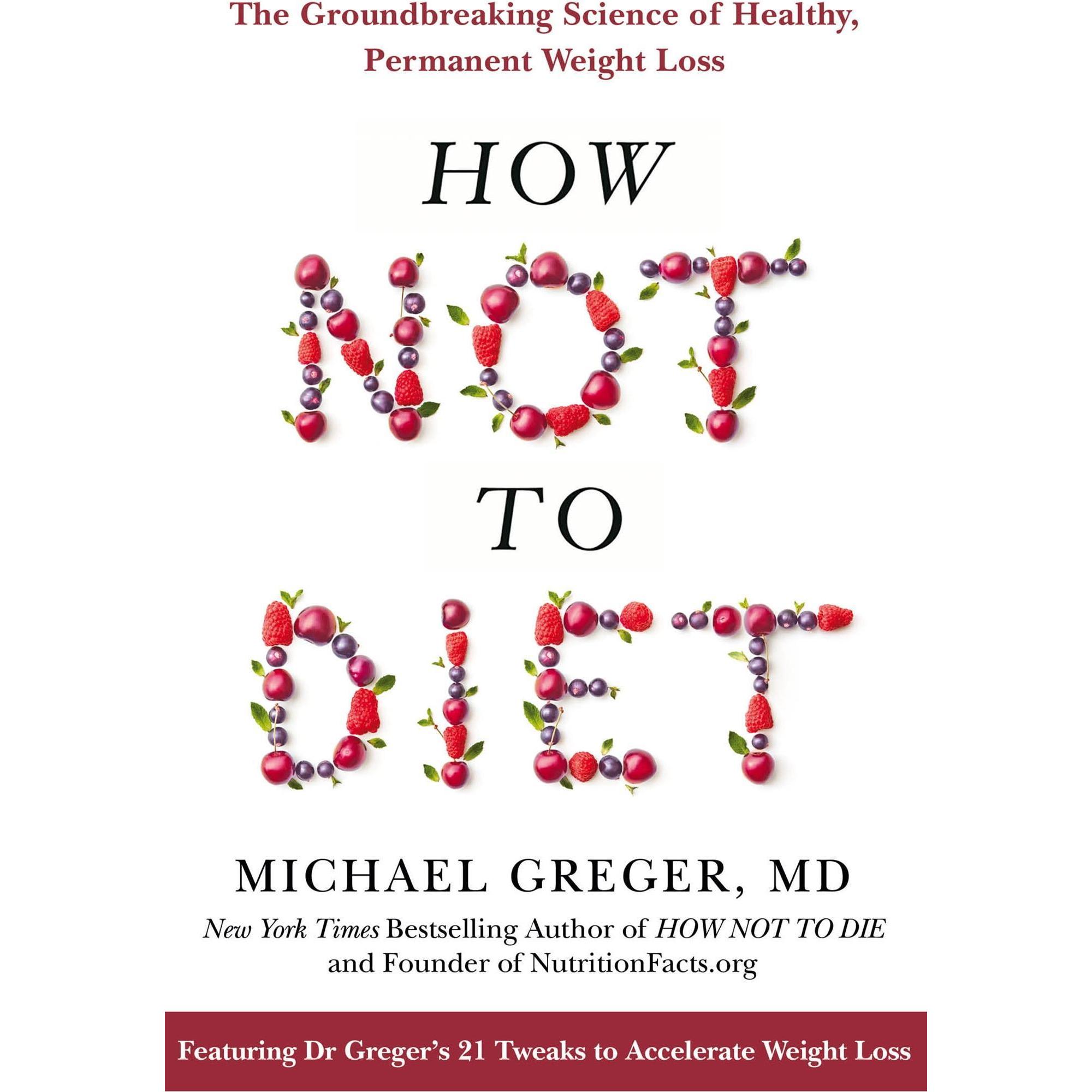 How Not To Diet, Ratgeber von Michael Greger