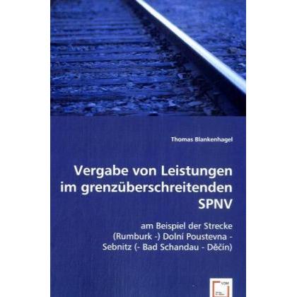 Vergabe von Leistungen im grenzüberschreitenden SPNV, Fachbücher von Thomas Blankenhagel