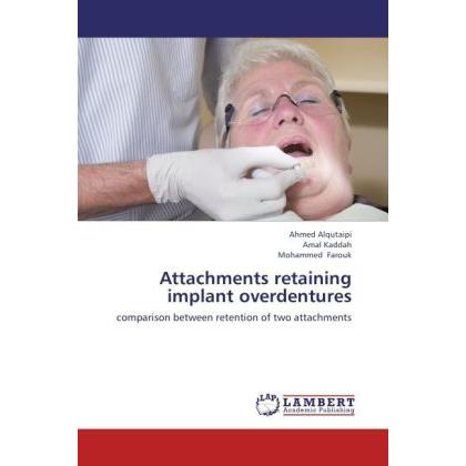 Attachments retaining implant overdentures, Fachbücher von Amal Kaddah, Mohammed Farouk, Ahmed Alqutaipi