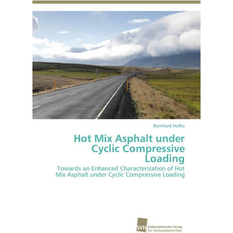 Hot Mix Asphalt under Cyclic Compressive Loading, Fachbücher von Bernhard Hofko