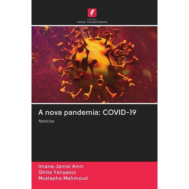 A nova pandemia: COVID-19, Fachbücher von Imane Jamai Amir, Mustapha Mahmoud, Ghita Yahyaoui