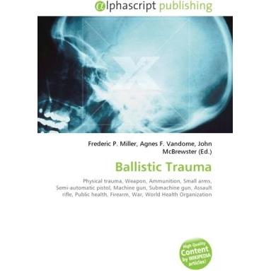 Ballistic Trauma, Fachbücher von Agnes F. Vandome, Frederic P. Miller, John McBrewster