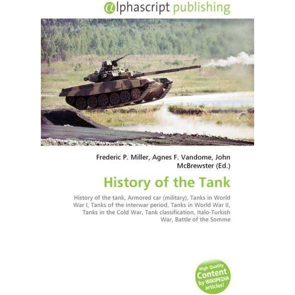 History of the Tank, Fachbücher von Agnes F. Vandome, John McBrewster, Frederic P. Miller