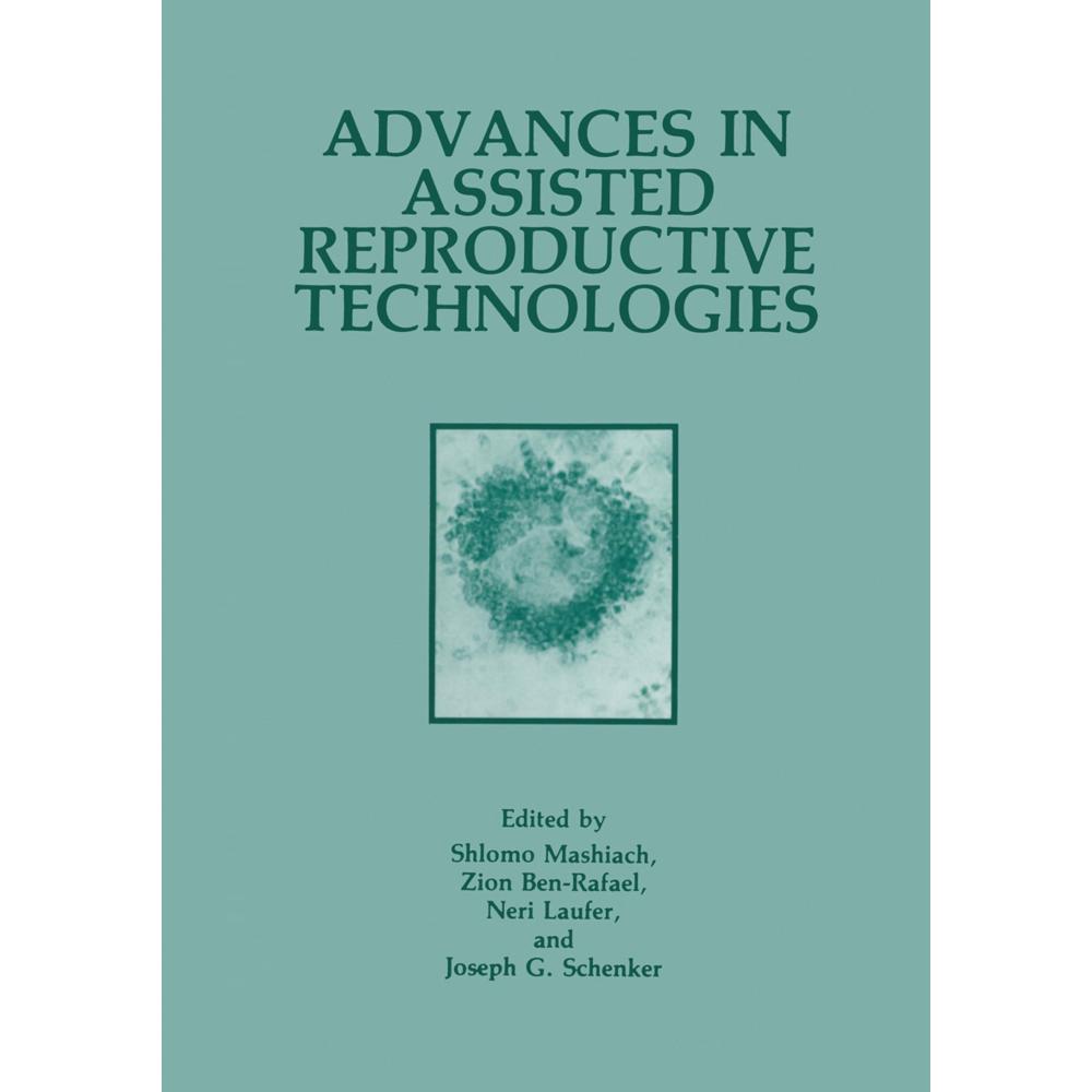 Advances in Assisted Reproductive Technologies, Fachbücher von Joseph G. Schenker, Neri Laufer, Z. BenRafael, Shlomo Mas...