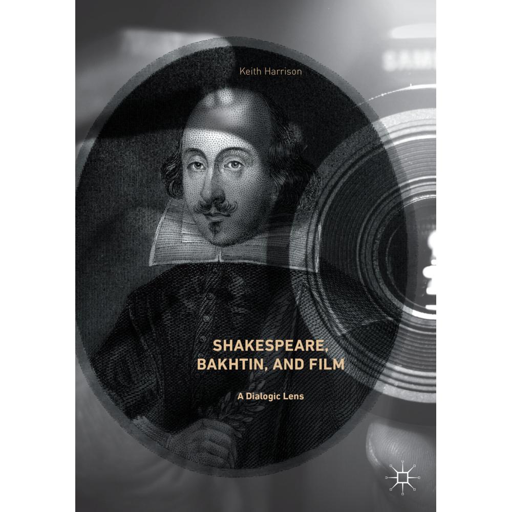 Shakespeare, Bakhtin, and Film, Fachbücher von Keith Harrison