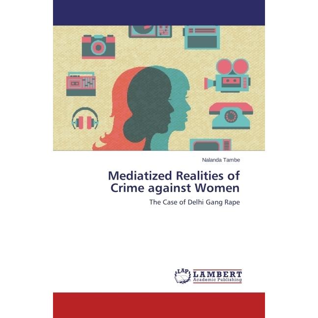 Mediatized Realities of Crime against Women, Fachbücher